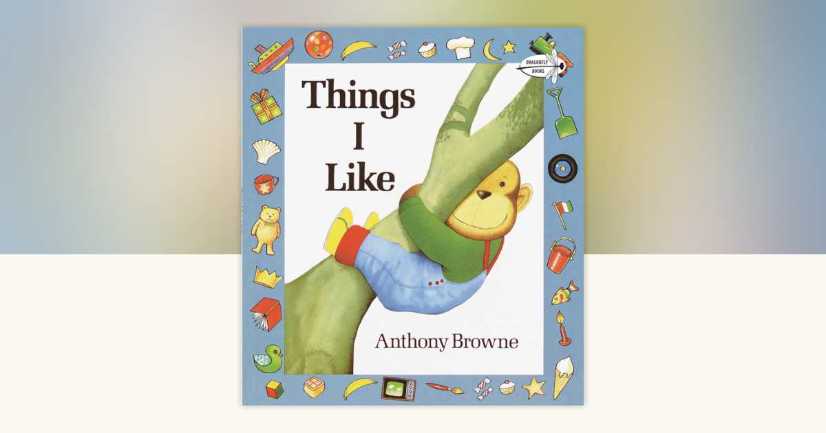 Things I Like by Anthony Browne: 9780394841922