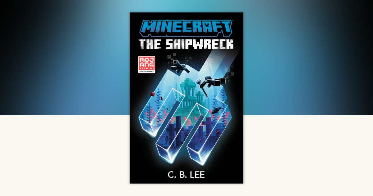 Minecraft: The Shipwreck by C. B. Lee: 9780399180804 ...