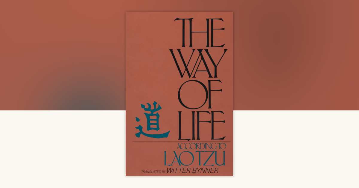 The Way of Life According to Lao Tzu by Witter Bynner