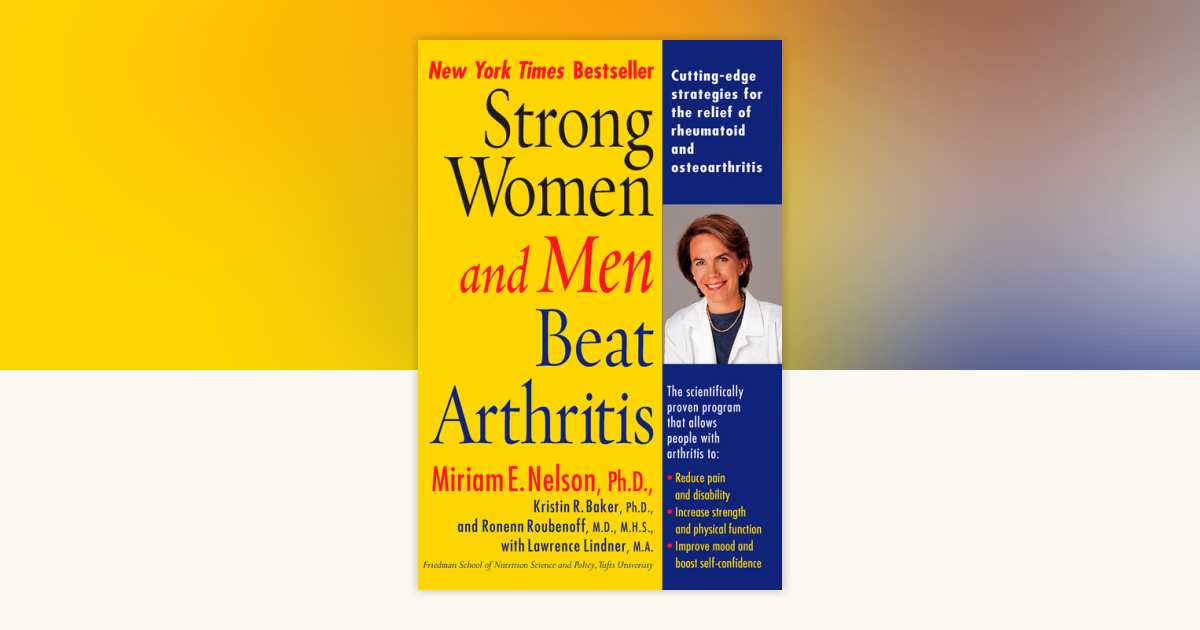 Strong Women and Men Beat Arthritis by Miriam E. Nelson Ph.D, Kristin ...