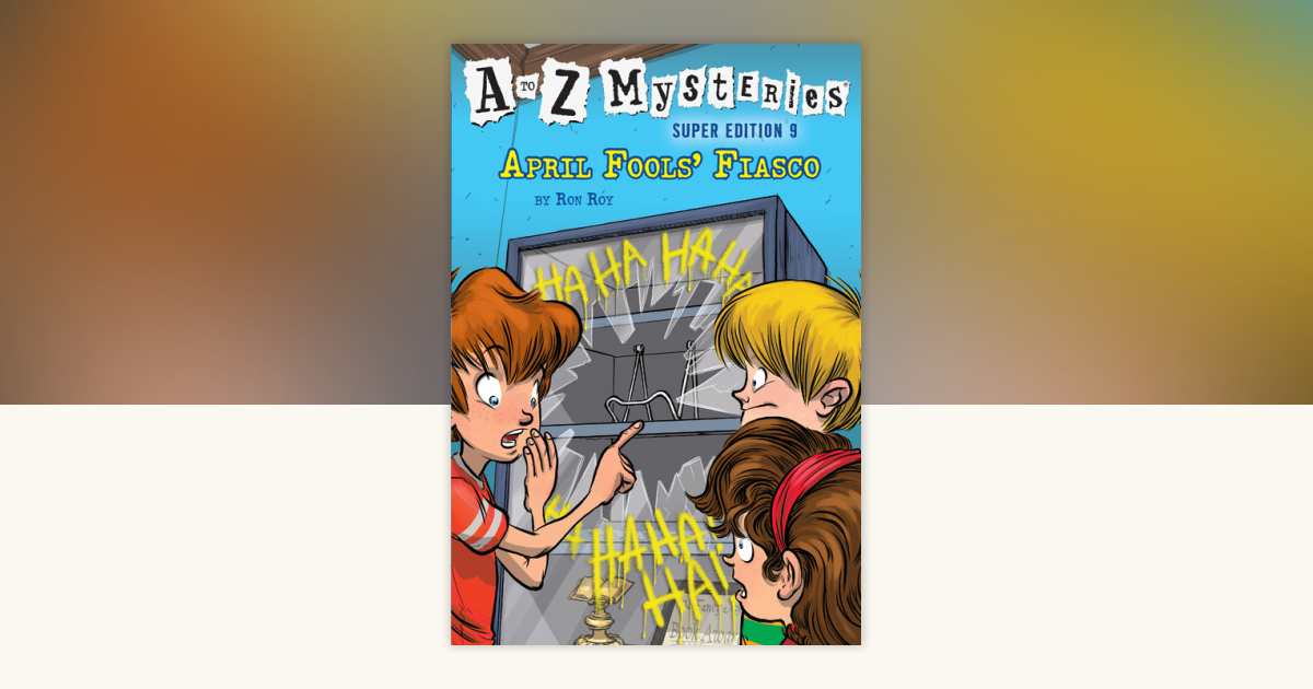 A to Z Mysteries Super Edition #9: April Fools' Fiasco by Ron Roy