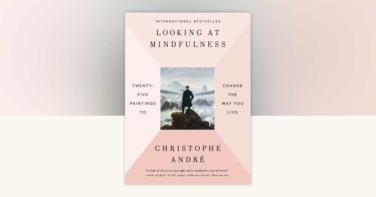 Looking at Mindfulness by Christophe Andre: 9780399575945 ...