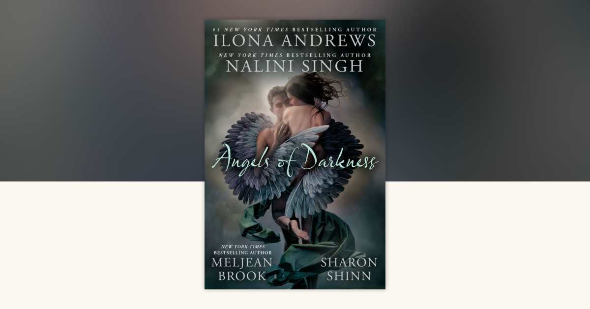 Angels of Darkness by Nalini Singh, Ilona Andrews, Meljean Brook