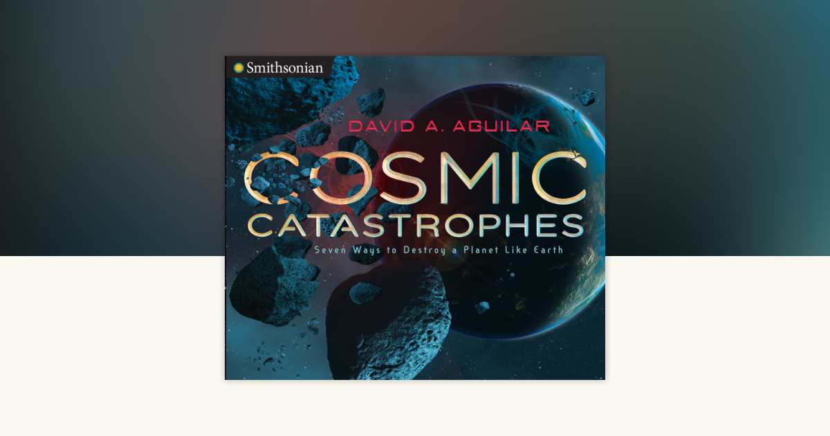 Cosmic Catastrophes by David A. Aguilar: 9780425288047