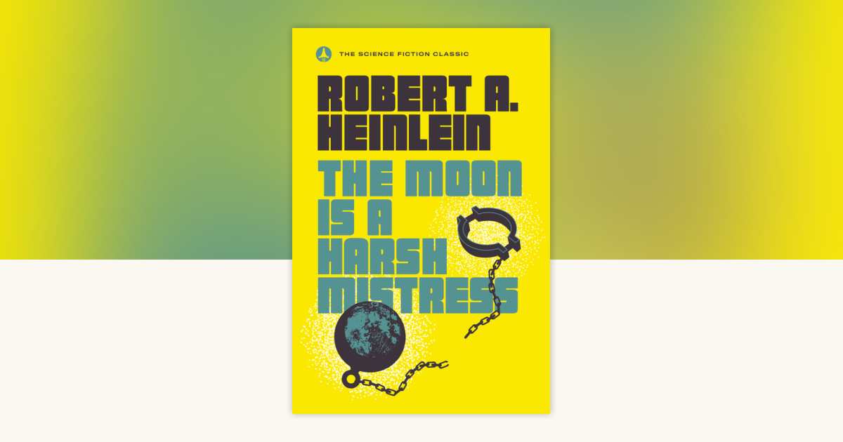 The Moon Is a Harsh Mistress by Robert A. Heinlein: 9780440001355 ...