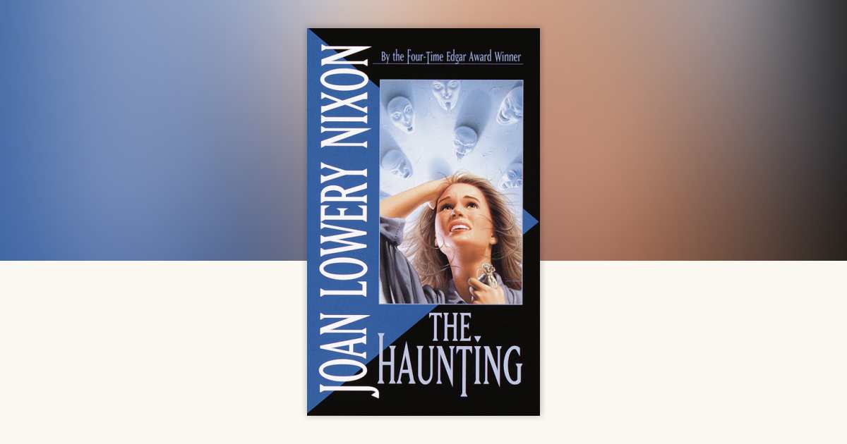 The Haunting by Joan Lowery Nixon: 9780440220084 | PenguinRandomHouse.com: Books