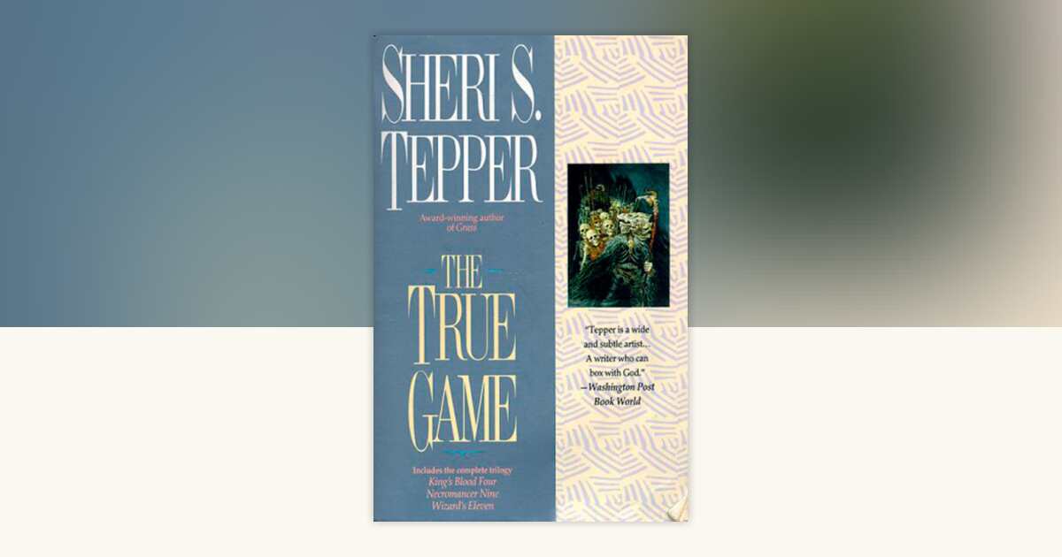 The True Game by Sheri S. Tepper: 9780441003310 | PenguinRandomHouse ...