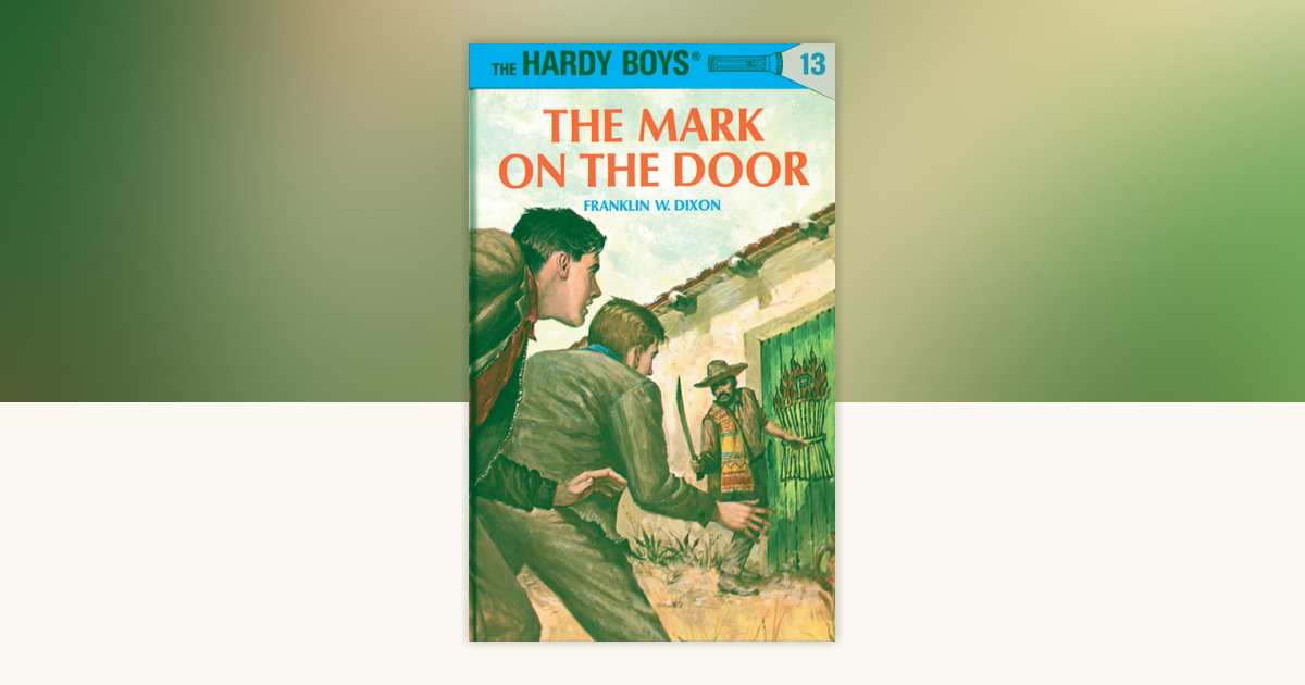 Hardy Boys 13: the Mark on the Door by Franklin W. Dixon