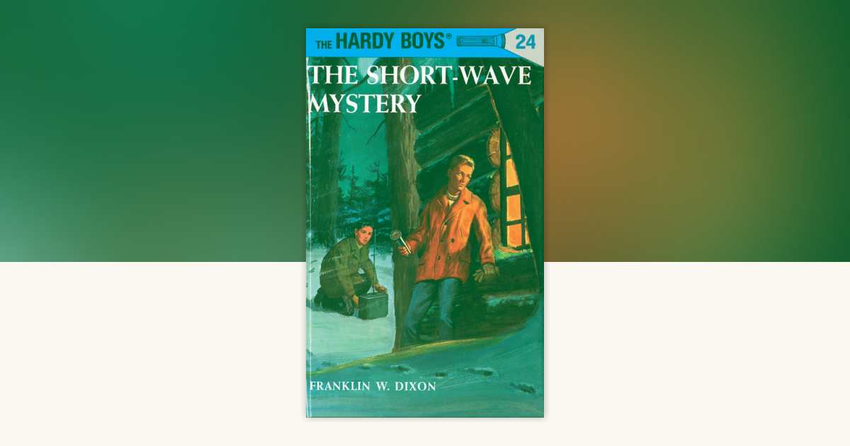 Hardy Boys 24: the Short-Wave Mystery by Franklin W. Dixon