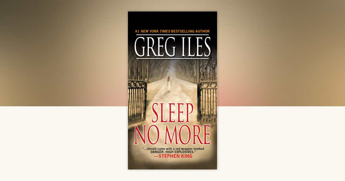 Sleep No More by Greg Iles: 9780451208767 | PenguinRandomHouse.com: Books