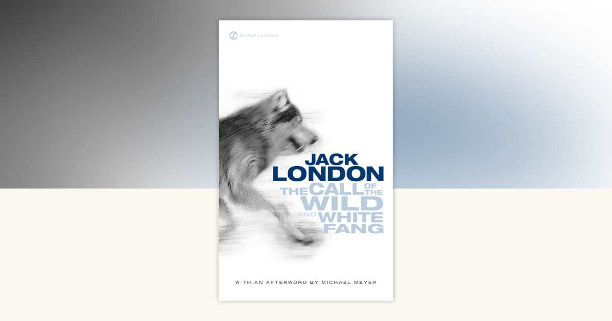 The Call of the Wild and White Fang by Jack London