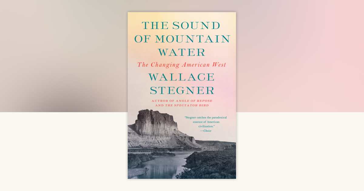 The Sound of Mountain Water by Wallace Stegner: 9780525435433