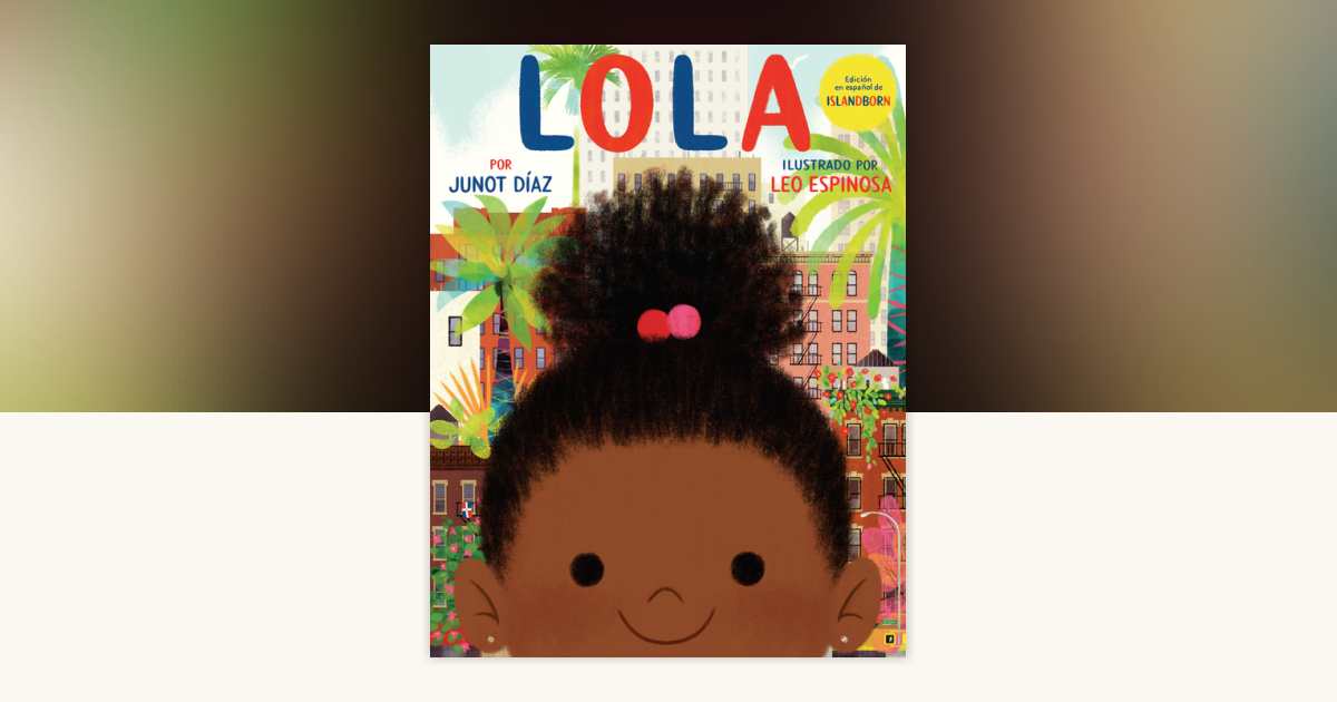 Lola by Junot Díaz: 9780525552819 | PenguinRandomHouse.com: Books