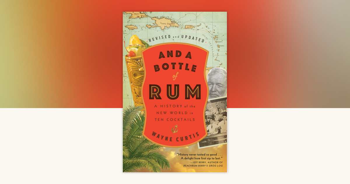 And a Bottle of Rum, Revised and Updated by Wayne Curtis: 9780525575023 ...