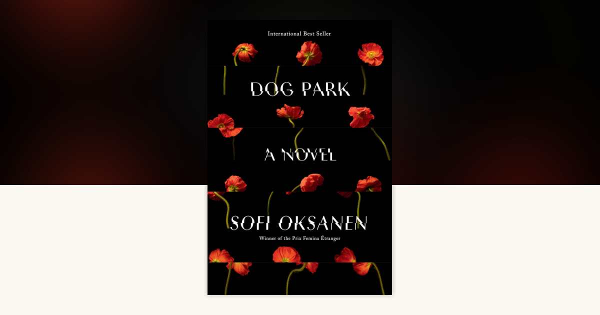 洋楽 Seo-Loc/Da Park Dog Park by Sofi Oksanen: 9780525659488 | PenguinRandomHouse.com