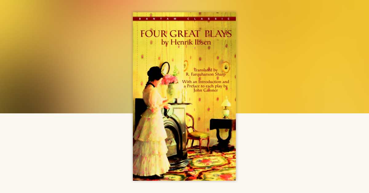 Four Great Plays by Henrik Ibsen by Henrik Ibsen: 9780553212808
