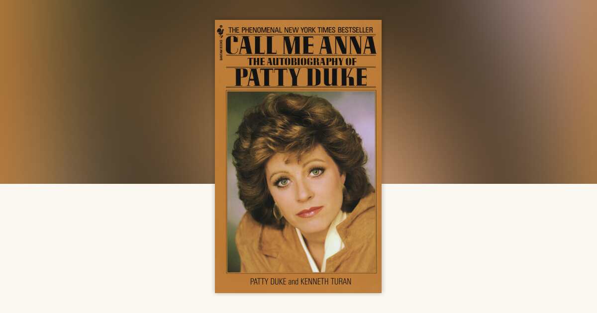 Call Me Anna by Patty Duke: 9780553272055 | PenguinRandomHouse.com: Books