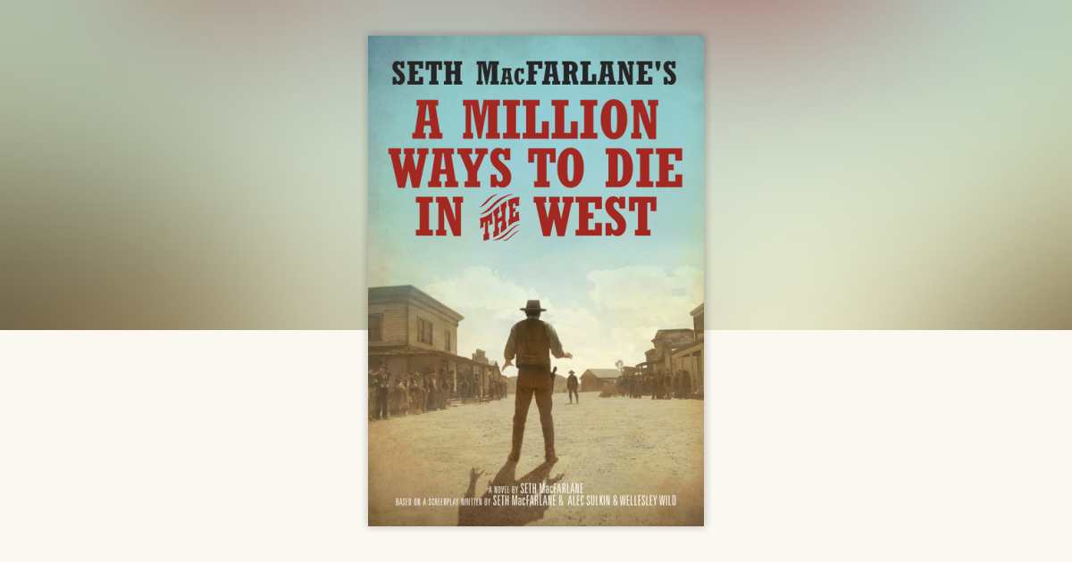 Seth MacFarlane's A Million Ways to Die in the West by Seth