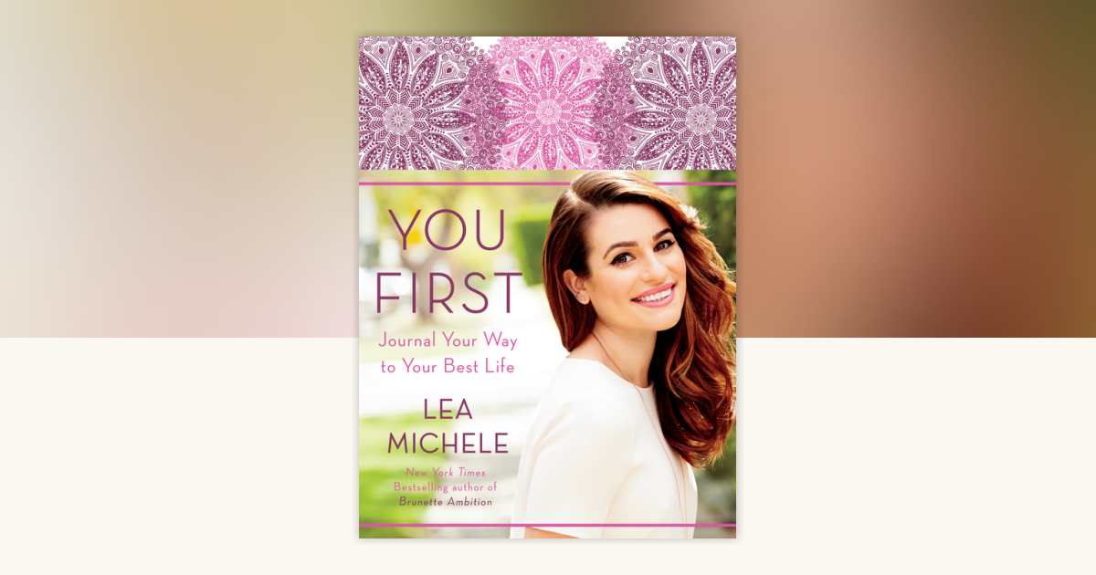You First by Lea Michele: 9780553447316 | PenguinRandomHouse.com: Books