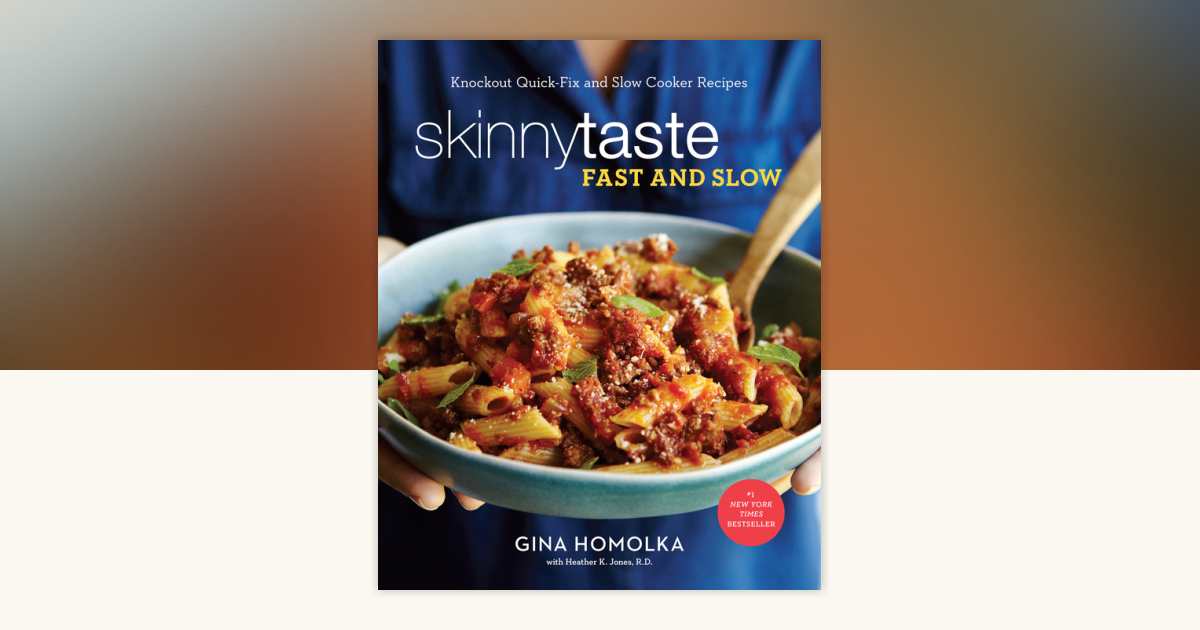 Skinnytaste Fast and Slow by Gina Homolka, Heather Jones,