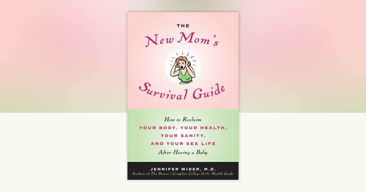 The New Mom's Survival Guide by Jennifer Wider, M.D.: 9780553905304 ...