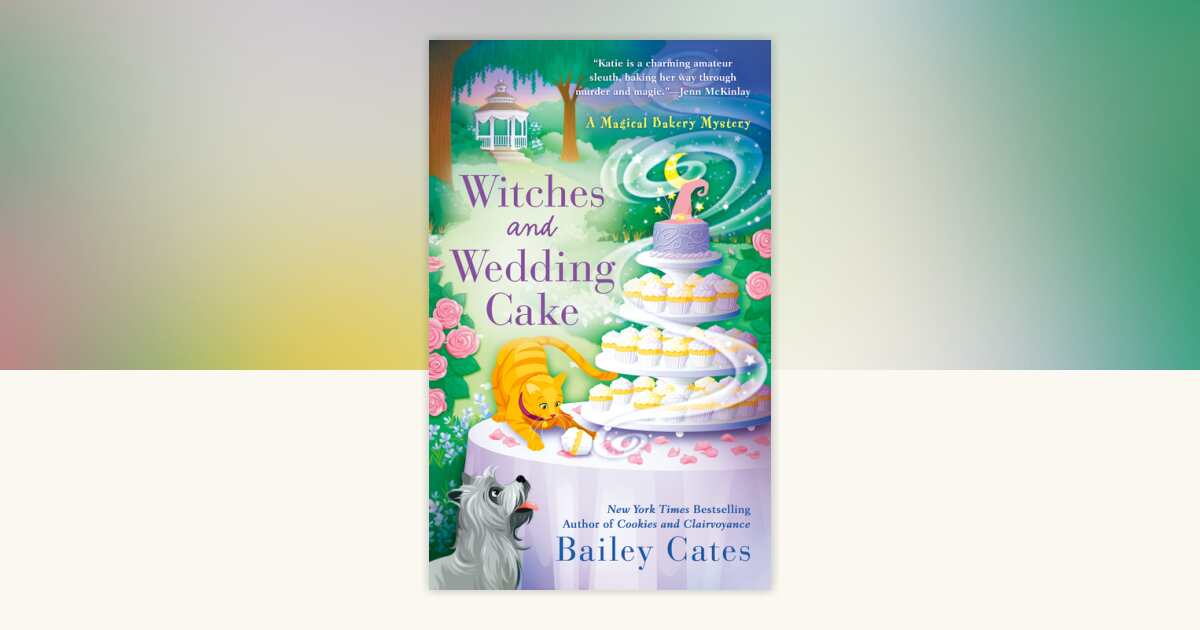 Witches and Wedding Cake by Bailey Cates: 9780593099223 ...