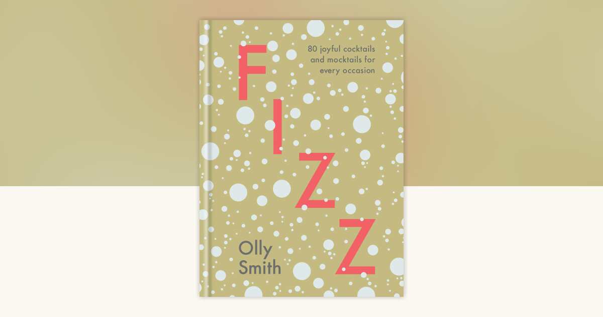 Fizz by Olly Smith: 9780593139448 | PenguinRandomHouse.com: Books