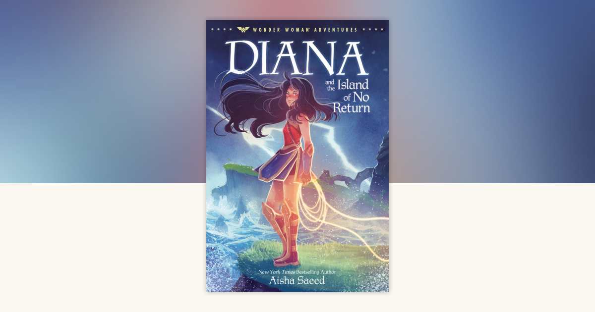 Diana and the Island of No Return by Aisha Saeed: 9780593178362