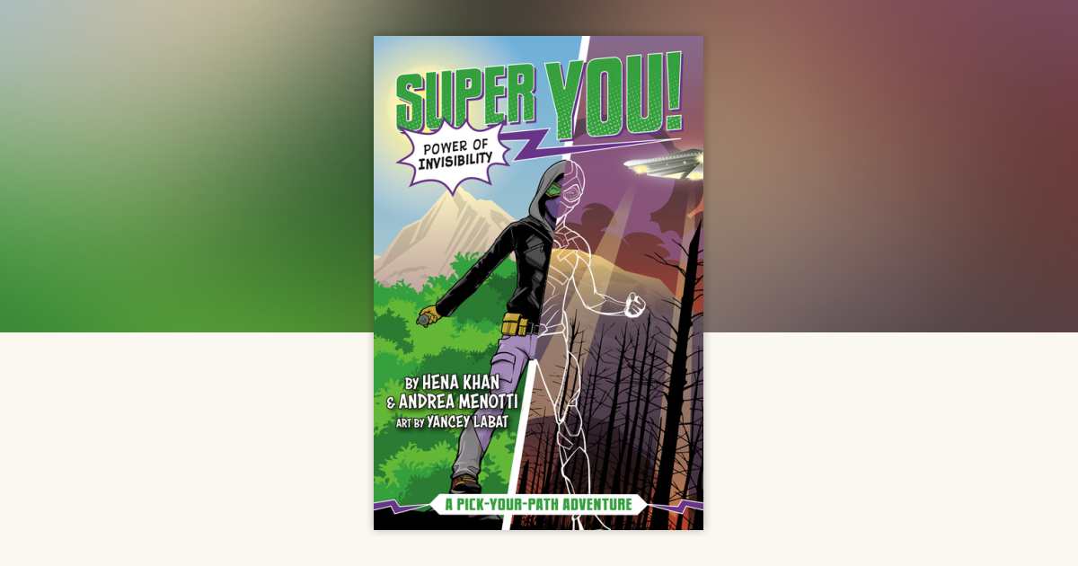 Power of Invisibility (Super You! #2) by Hena Khan, Andrea Menotti ...