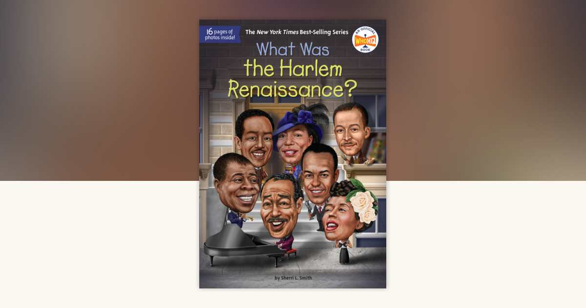 What Was the Harlem Renaissance? by Sherri L. Smith, Who HQ