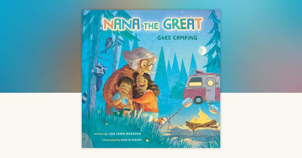 Nana the Great Goes Camping by Lisa Tawn Bergren 9780593232903
