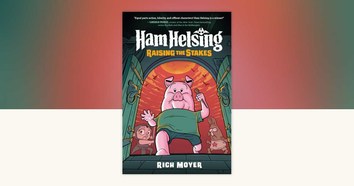 Ham Helsing #3: Raising the Stakes by Rich Moyer: 9780593308998 ...