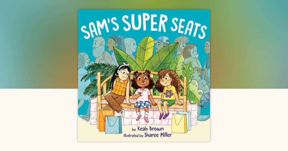Sam's Super Seats by Keah Brown: 9780593323892 | PenguinRandomHouse.com ...
