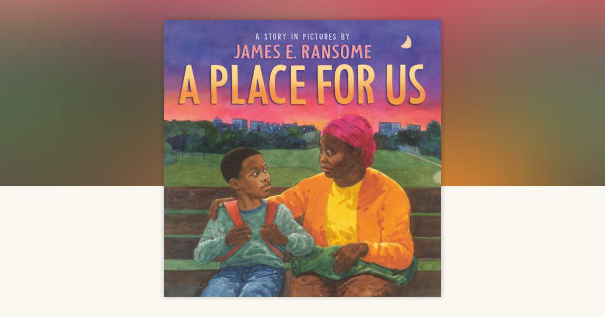 A Place for Us by James Ransome: 9780593324882 | PenguinRandomHouse.com ...
