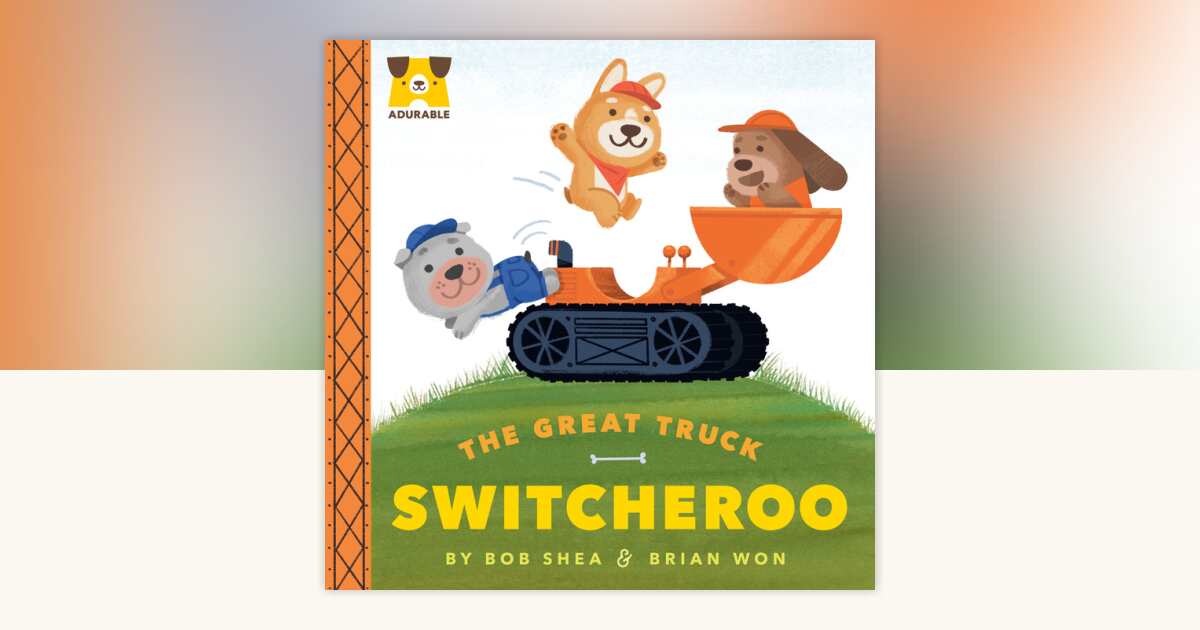 Adurable: The Great Truck Switcheroo by Bob Shea: 9780593325957 ...