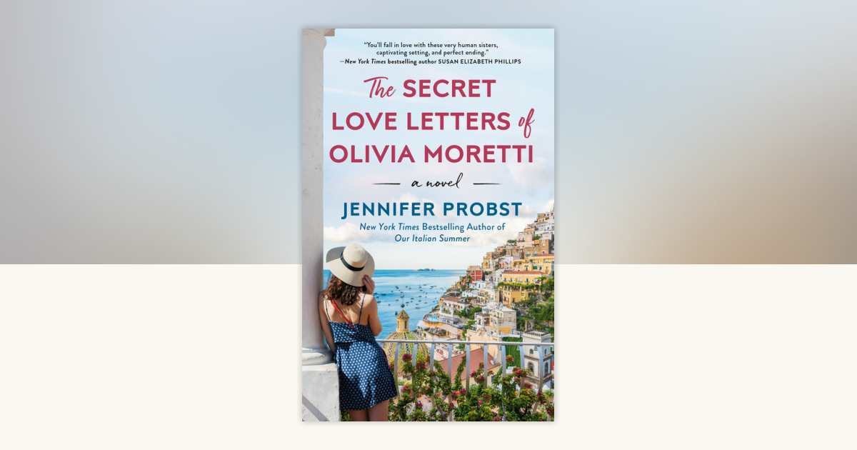 The Secret Love Letters of Olivia Moretti by Jennifer Probst ...
