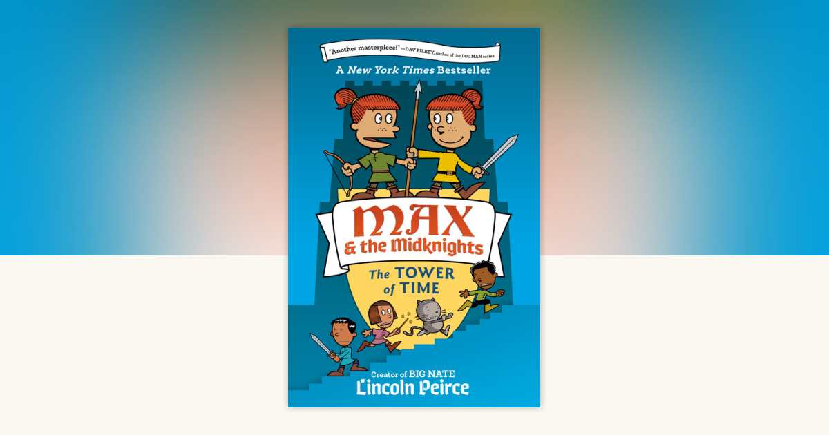 Max and the Midknights: The Tower of Time by Lincoln Peirce