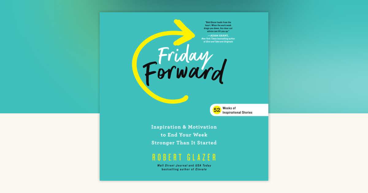 Friday Forward by Robert Glazer: 9780593396261 | PenguinRandomHouse.com ...