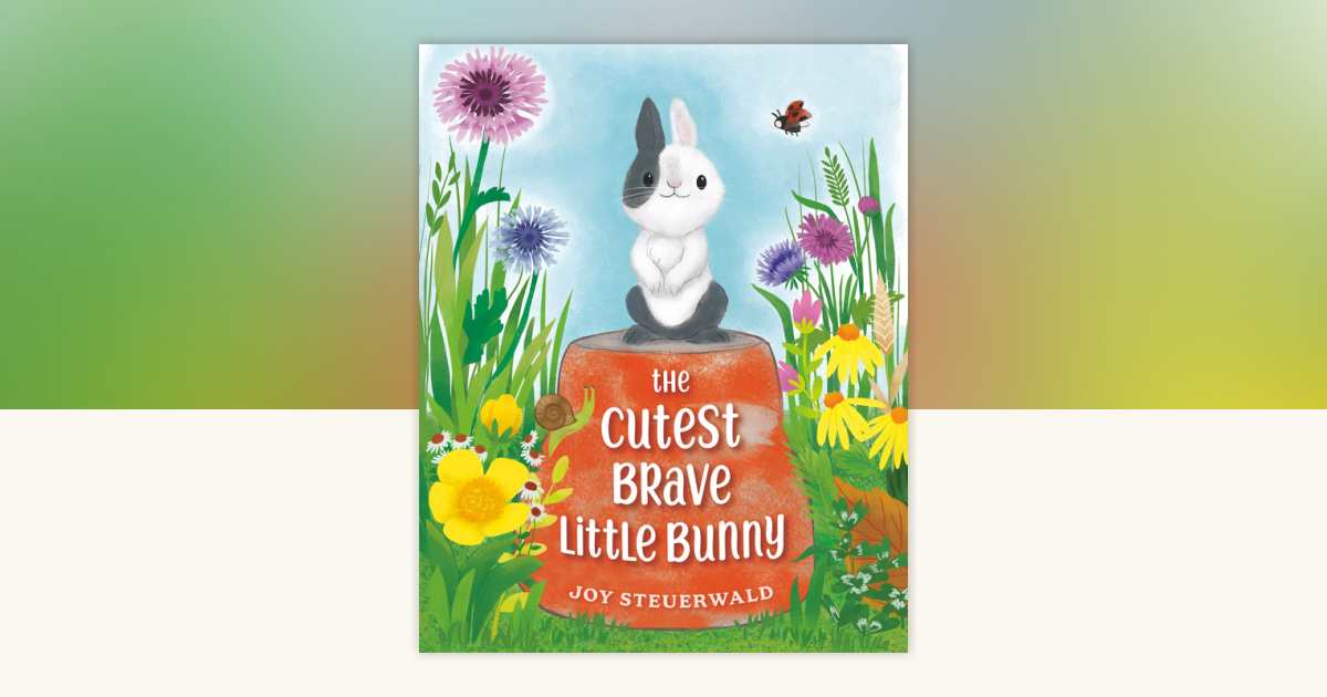 The Cutest Brave Little Bunny by Joy Steuerwald: 9780593462706