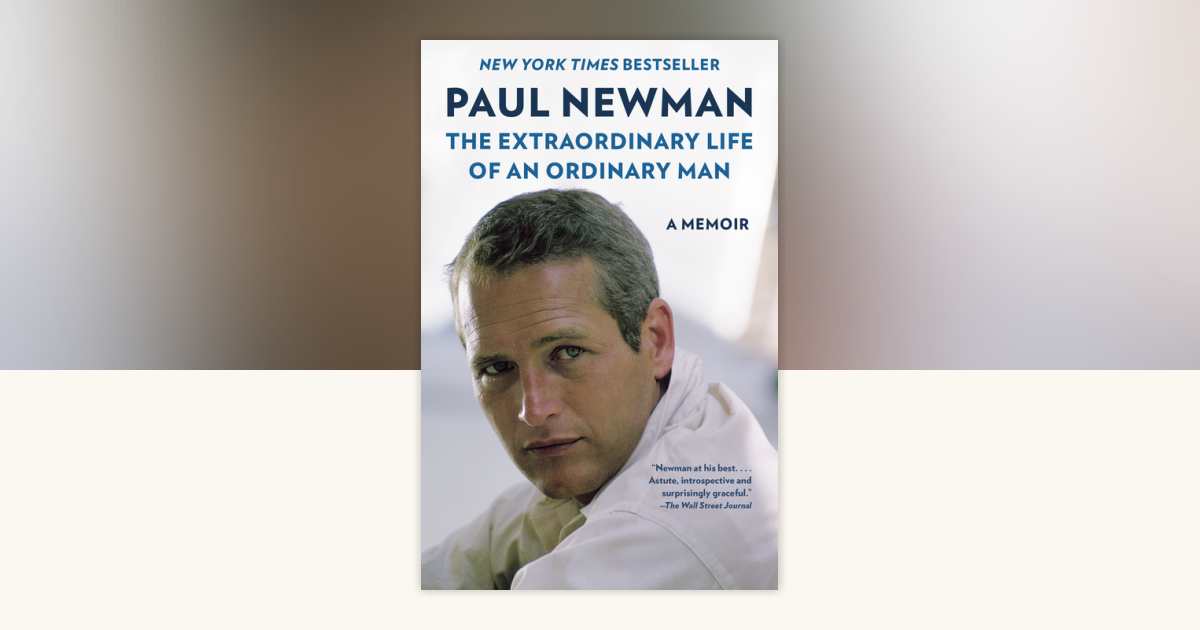 The Extraordinary Life of an Ordinary Man by Paul Newman: 9780593467718 ...