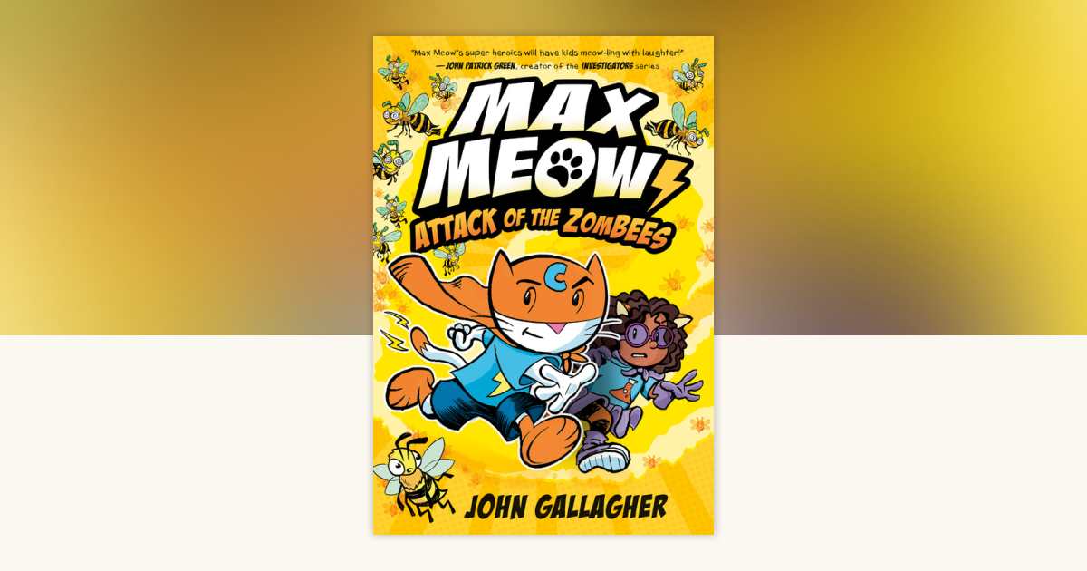 Max Meow 5: Attack of the ZomBEES by John Gallagher