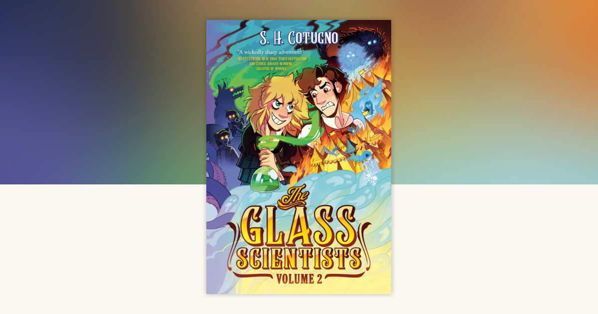 The Glass Scientists: Volume Two by S. H. Cotugno: 9780593524473 | PenguinRandomHouse.com: Books