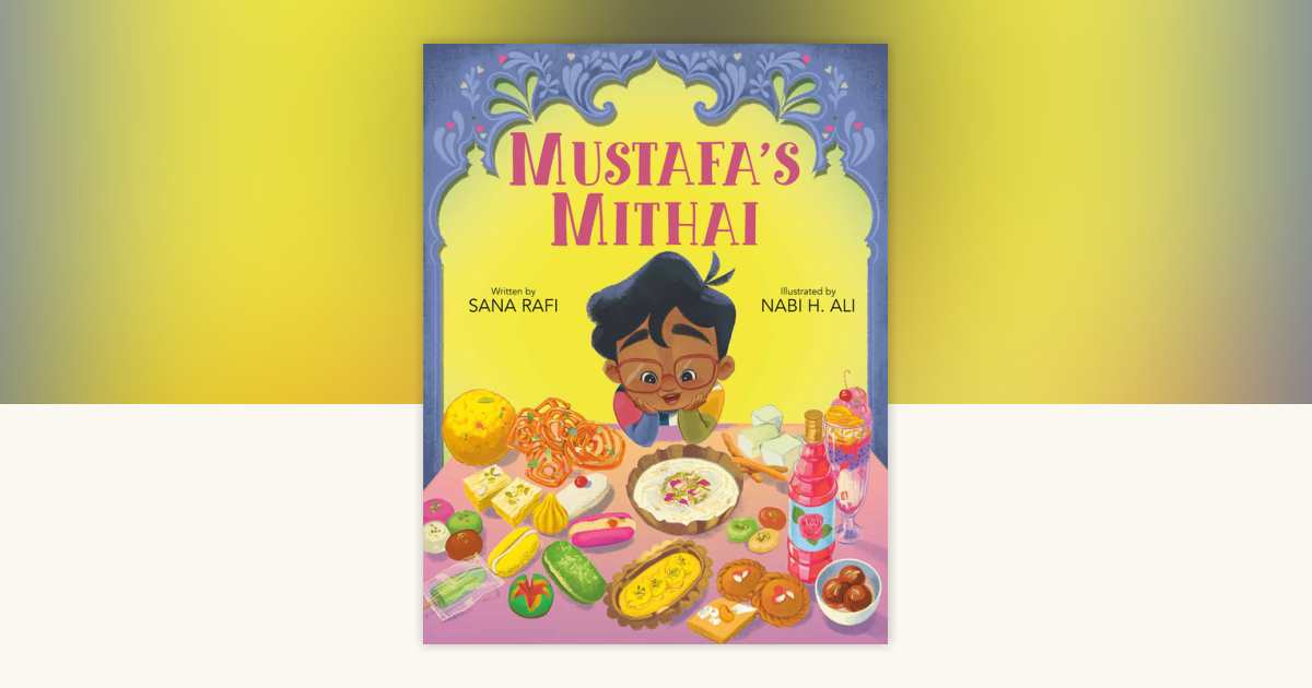 Mustafa's Mithai by Sana Rafi: 9780593526125 | PenguinRandomHouse.com ...