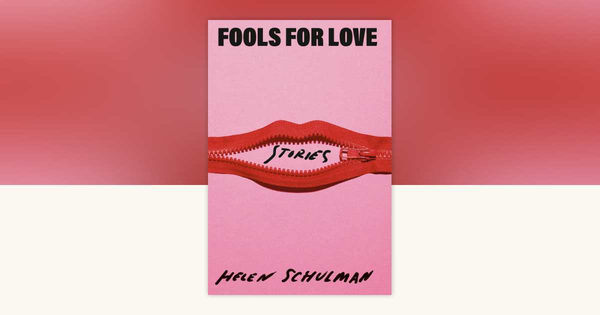 Fools for Love by Helen Schulman 9780593536254 PenguinRandomHouse