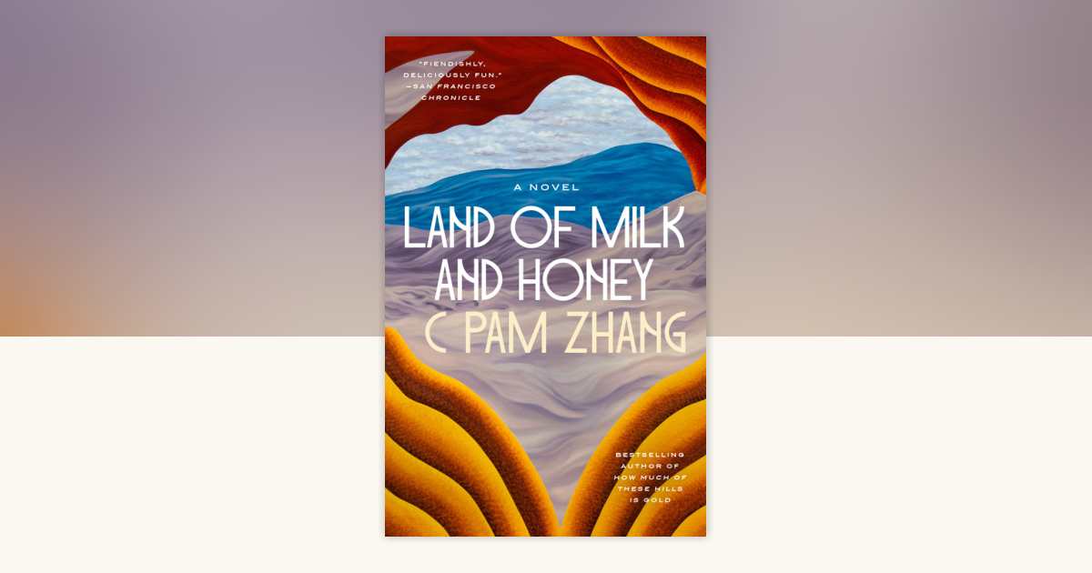 Land of Milk and Honey by C Pam Zhang: 9780593538258 ...