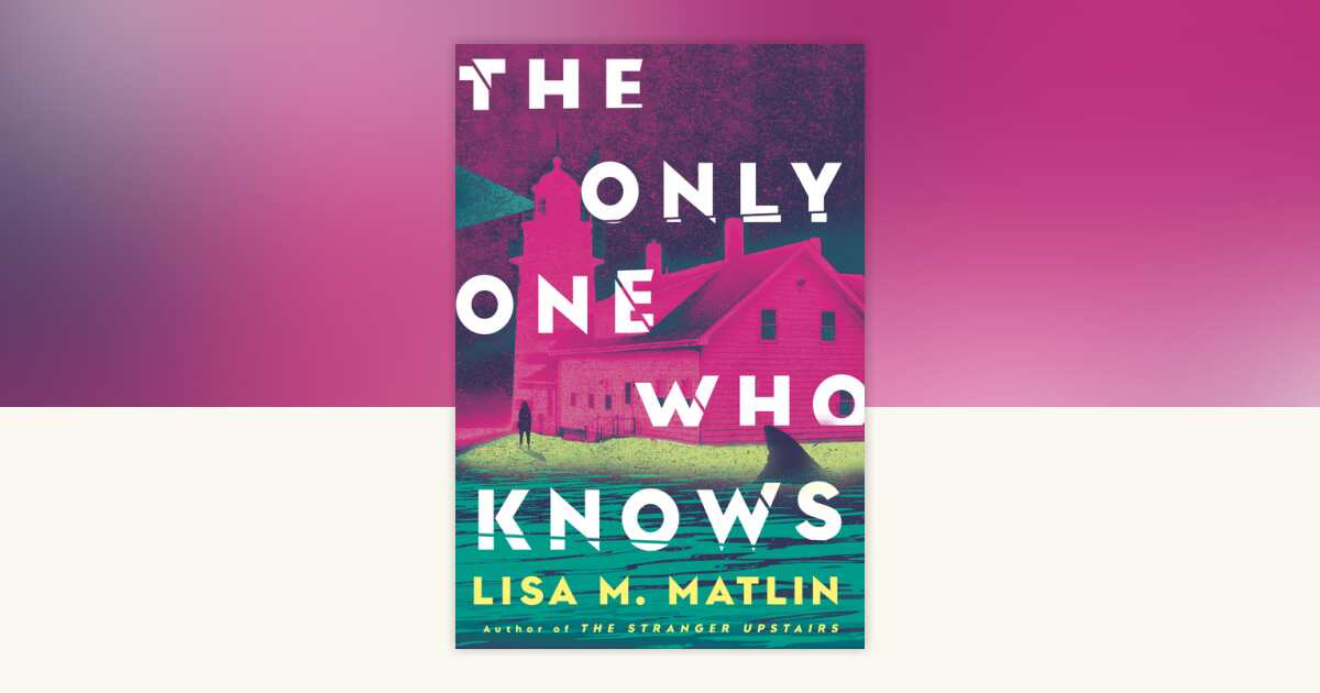 The Only One Who Knows by Lisa M. Matlin: 9780593599983 ...