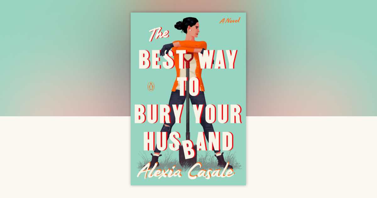 The Best Way to Bury Your Husband by Alexia Casale