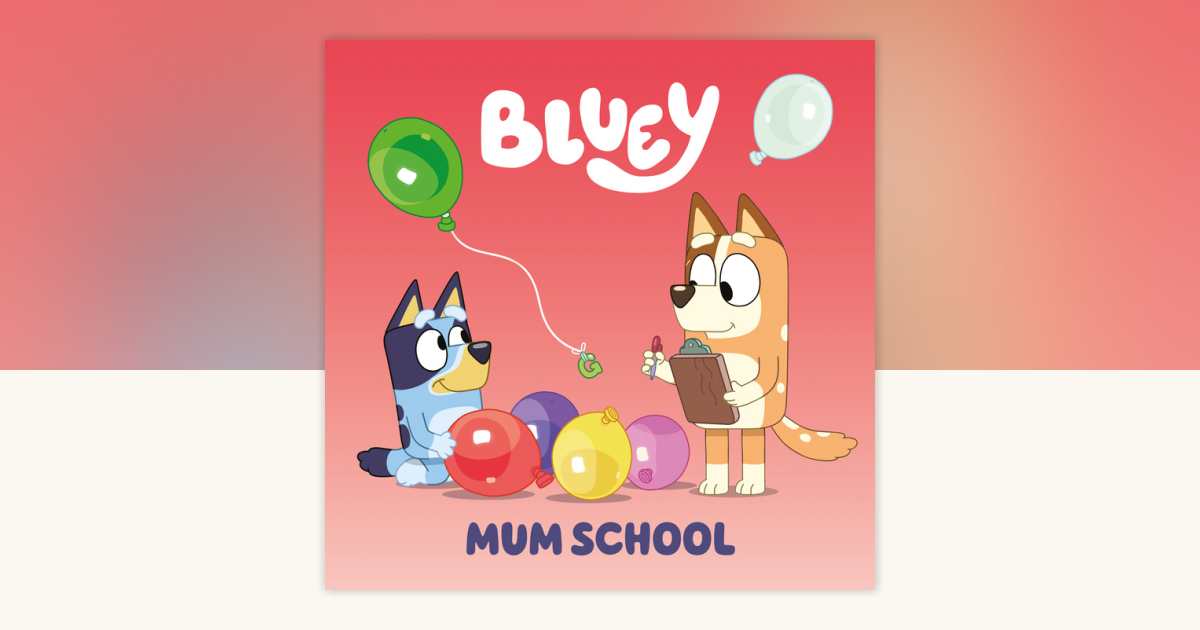 Bluey: Mum School by Penguin Young Readers Licenses: 9780593658413