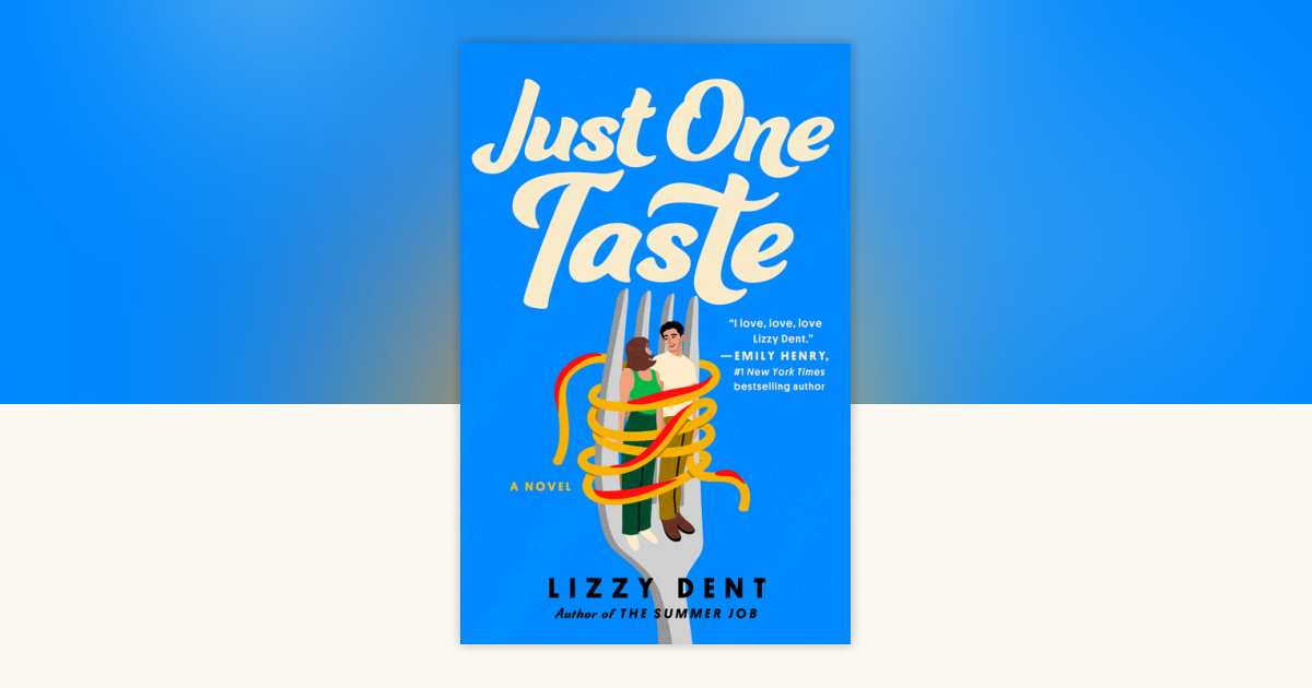 Just One Taste by Lizzy Dent: 9780593716038 | PenguinRandomHouse