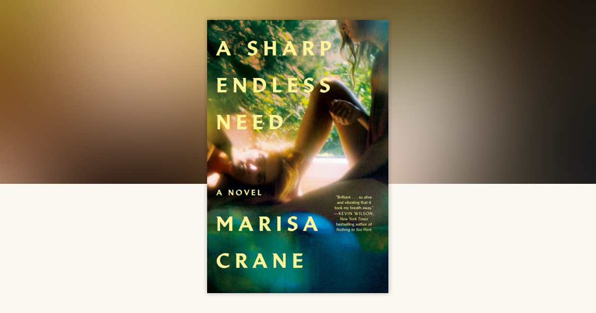 A Sharp Endless Need by Marisa Crane: 9780593733646 ...